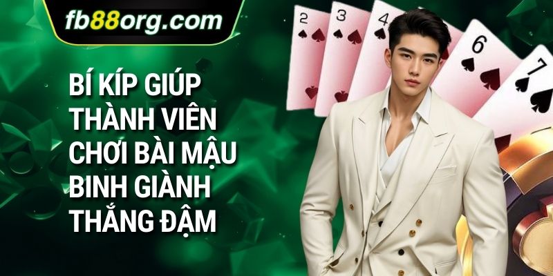 Bí kíp giúp thành viên chơi bài mậu binh giành thắng đậm