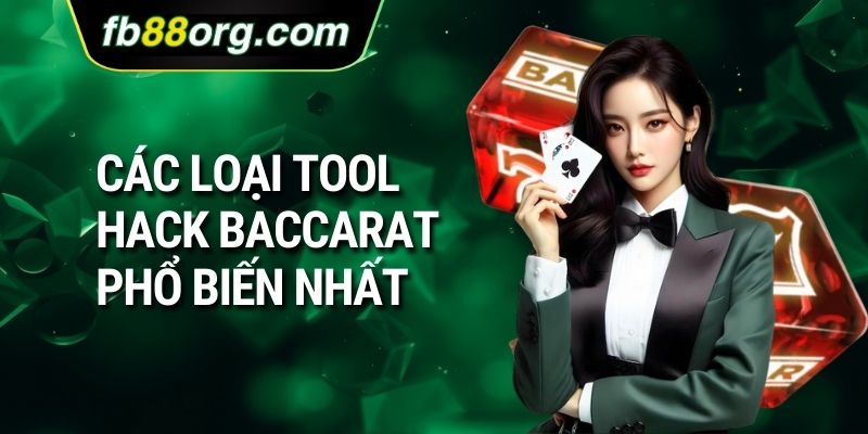 Các Loại Tool Hack Baccarat Phổ Biến nhất