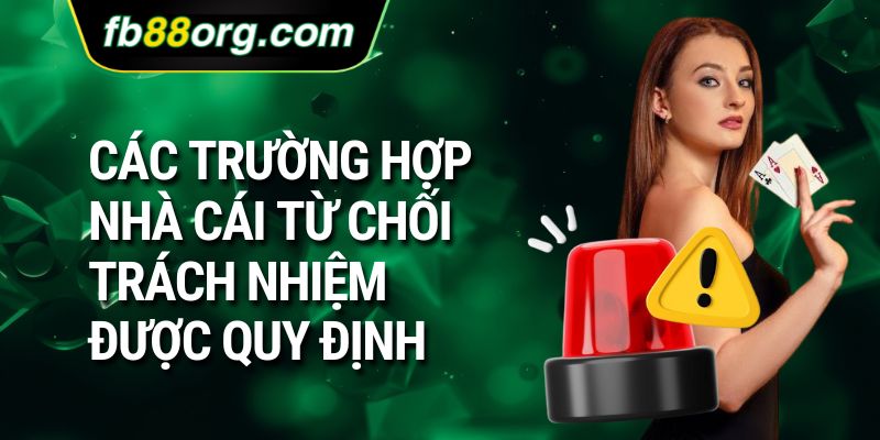 Các trường hợp nhà cái từ chối trách nhiệm được quy định