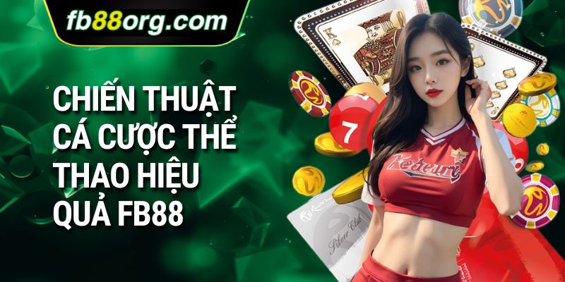 Chiến thuật cá cược thể thao hiệu quả FB88
