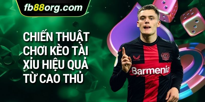 Chiến thuật chơi kèo tài xỉu hiệu quả từ cao thủ