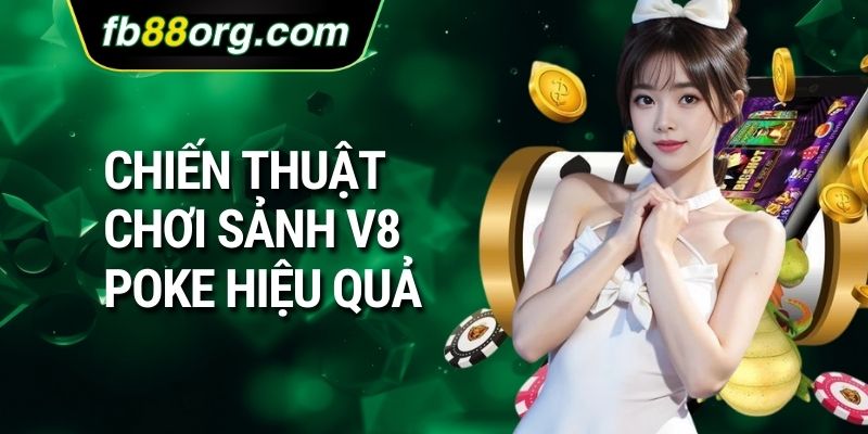 Chiến thuật chơi sảnh V8 Poke hiệu quả