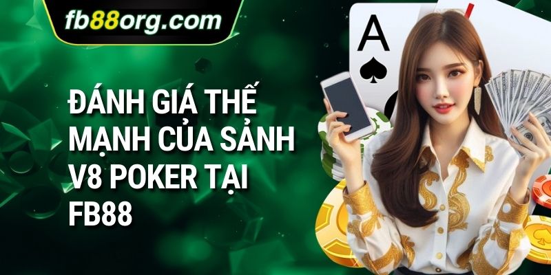 Đánh giá thế mạnh của sảnh V8 Poker tại FB88