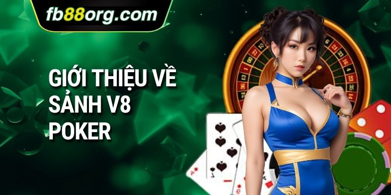 Giới thiệu về Sảnh V8 Poker