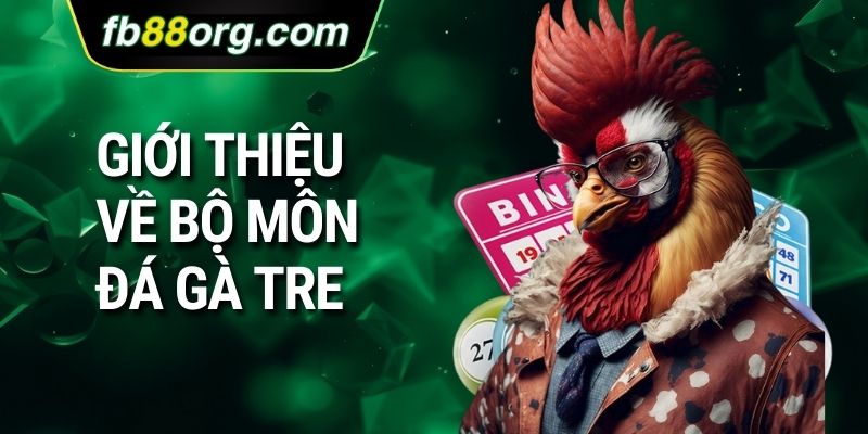 Giới thiệu về bộ môn đá gà tre
