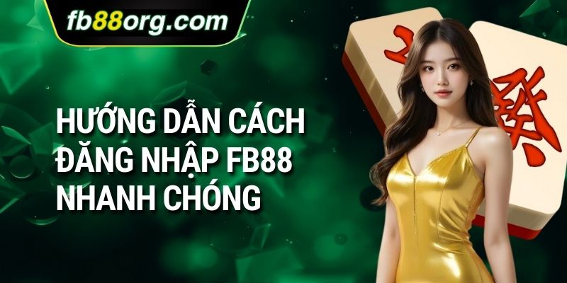Hướng dẫn cách đăng nhập FB88 nhanh chóng