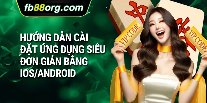 Hướng dẫn cài đặt ứng dụng siêu đơn giản bằng IOS/Android
