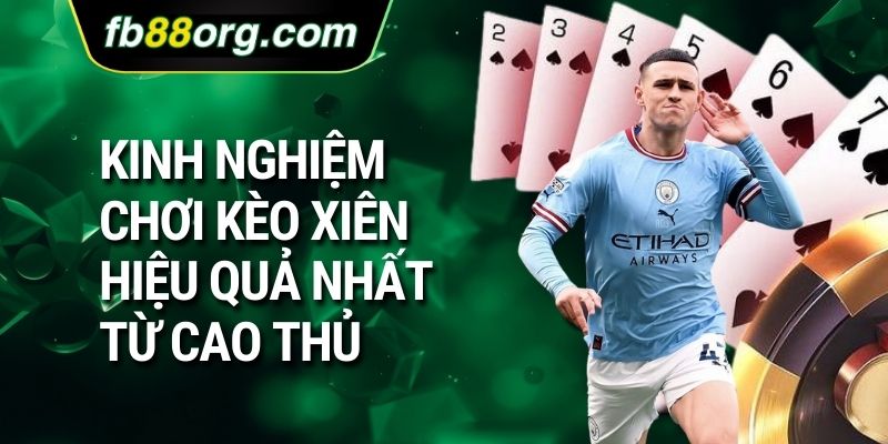 Kinh nghiệm chơi kèo xiên hiệu quả nhất từ cao thủ