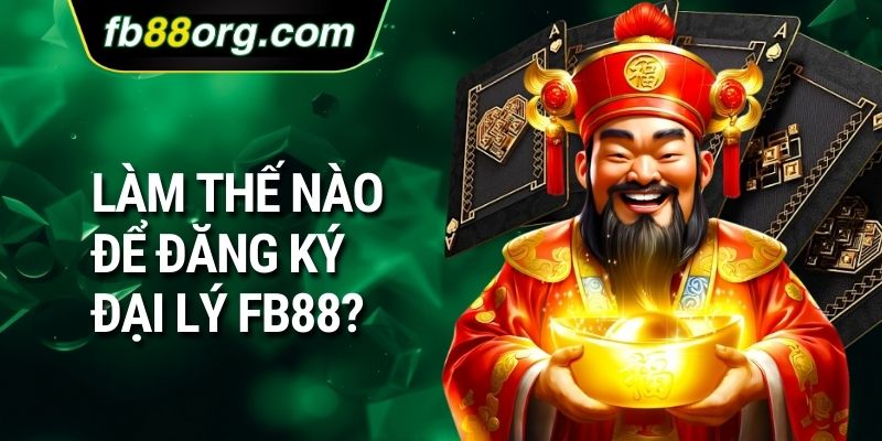 Làm thế nào để đăng ký đại lý FB88?