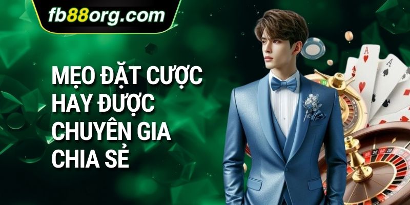 Mẹo đặt cược hay được chuyên gia chia sẻ