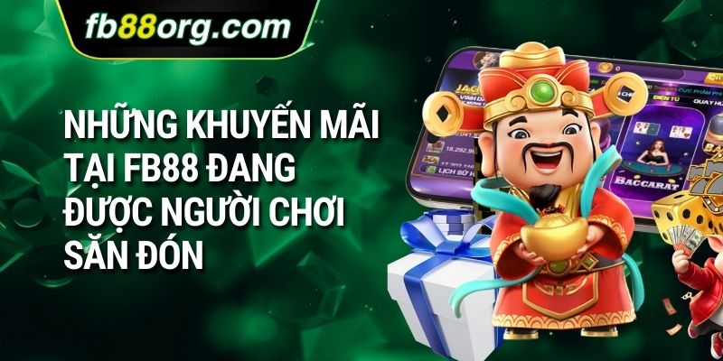 Những khuyến mãi tại FB88 đang được người chơi săn đón