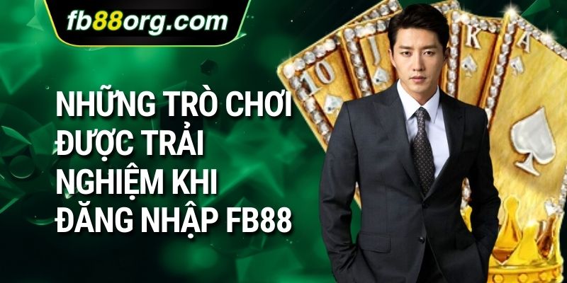 Những trò chơi được trải nghiệm khi đăng nhập FB88