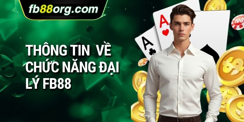Thông tin về chức năng đại lý FB88