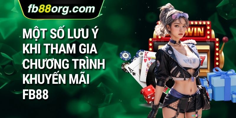 Một số lưu ý khi tham gia chương trình khuyến mãi FB88